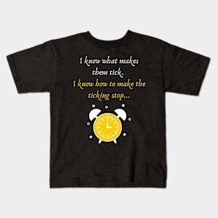 I know what makes them tick Quote Kids T-Shirt